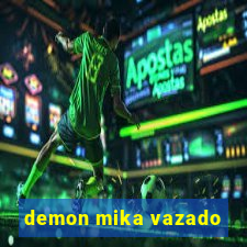 demon mika vazado